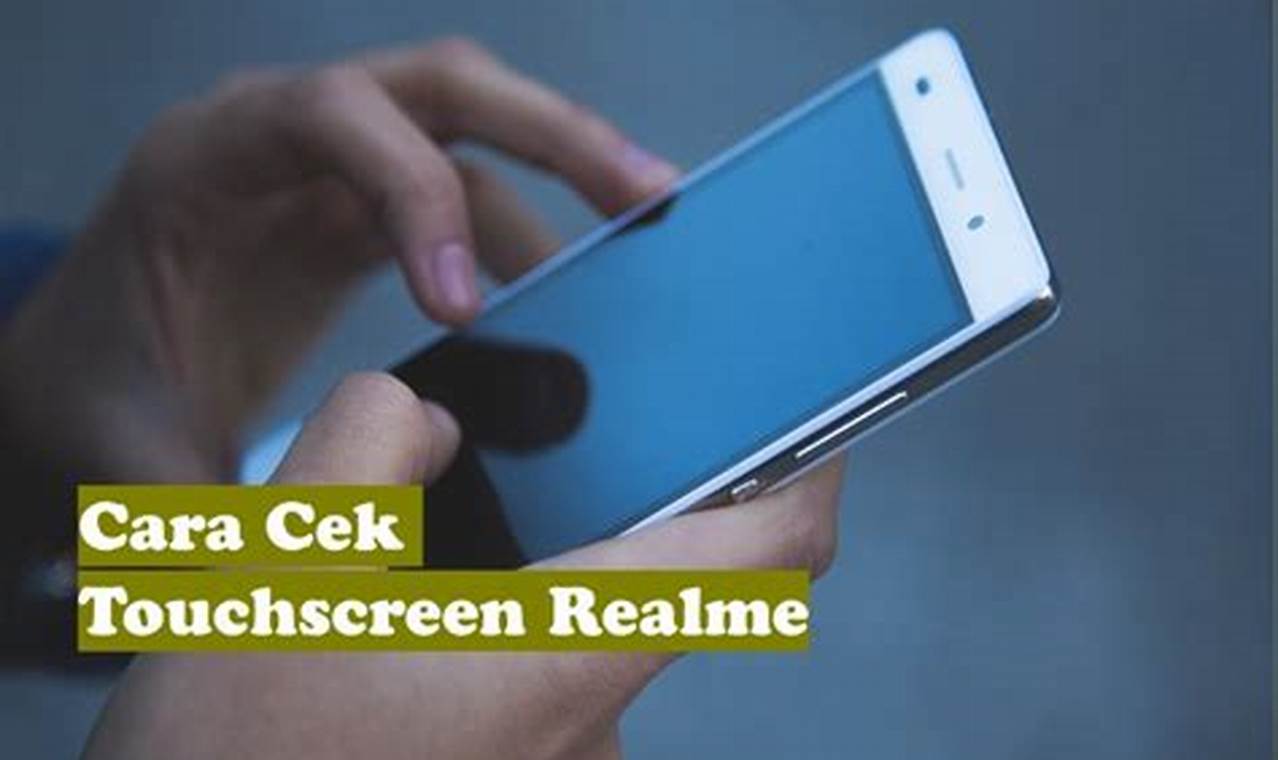 Cara Cek Touchscreen Realme: Panduan Lengkap untuk Perangkat Realme