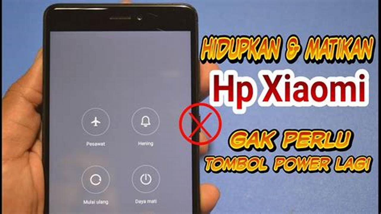 Panduan Cara Mematikan HP Xiaomi Tanpa Tombol Power yang Rusak