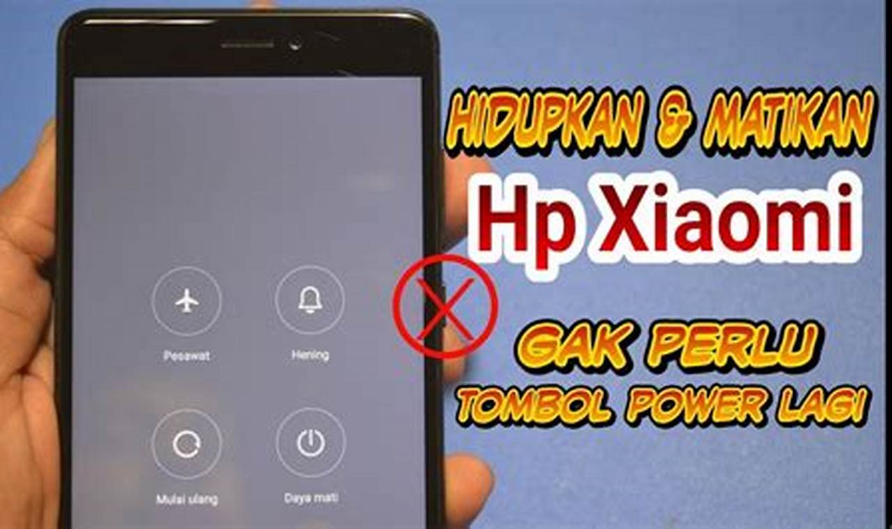 Panduan Cara Mematikan HP Xiaomi Tanpa Tombol Power yang Rusak