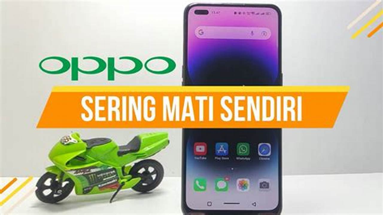 Cara Tepat Mengatasi HP Oppo Mati Sendiri, Panduan Lengkap!