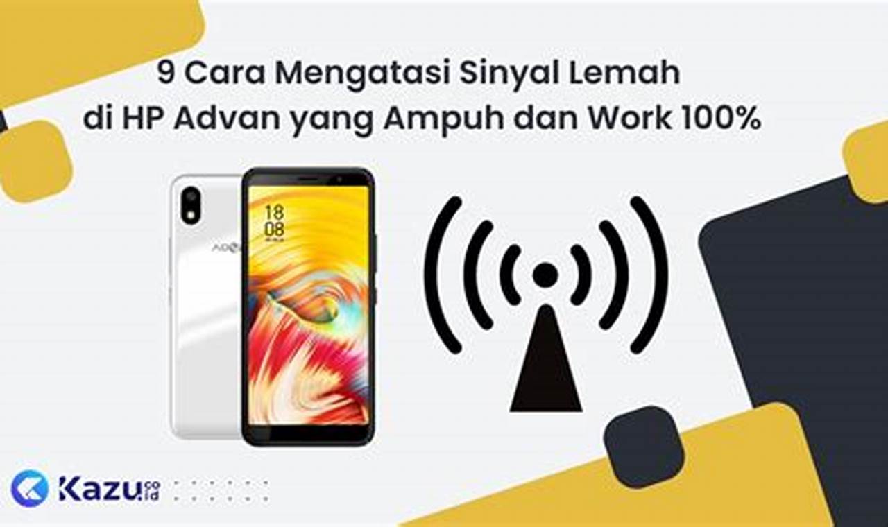 Tutorial: Cara Ampuh Mengatasi Sinyal Lemah di HP Advan