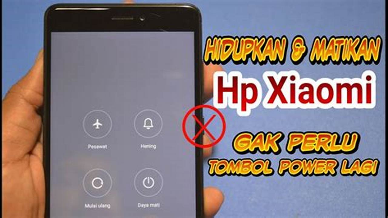 Tutorial: Cara Menghidupkan HP Xiaomi Tanpa Tombol Power