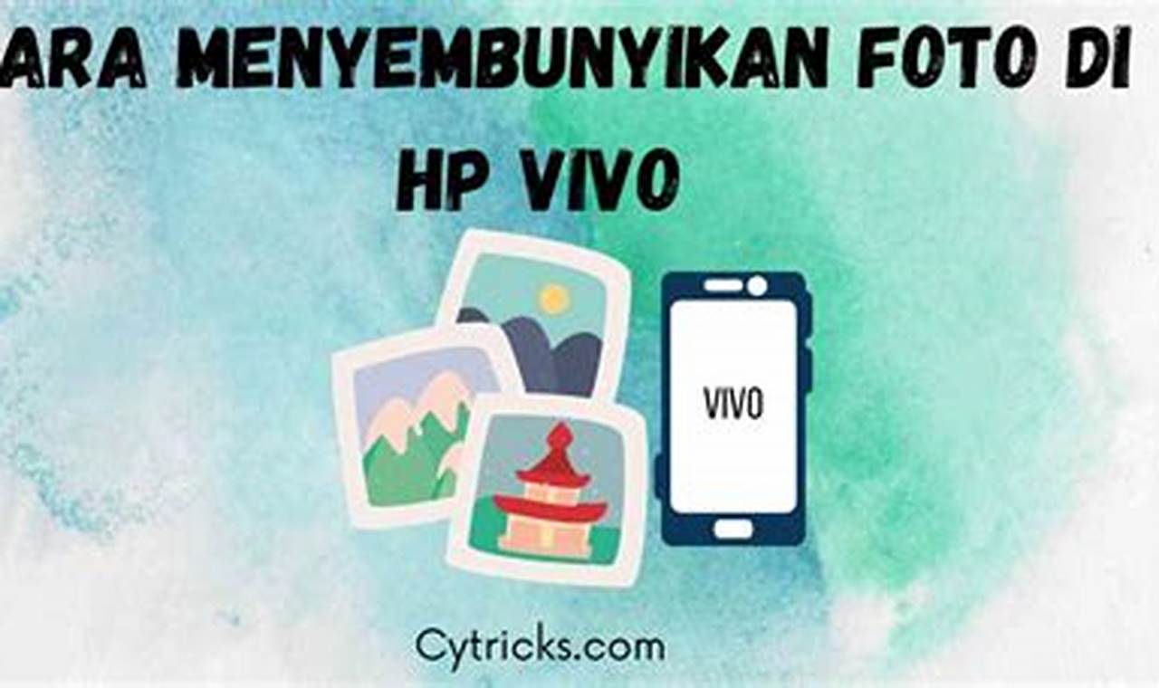 Cara Ampuh Sembunyikan Foto di HP Vivo, Dijamin Aman!