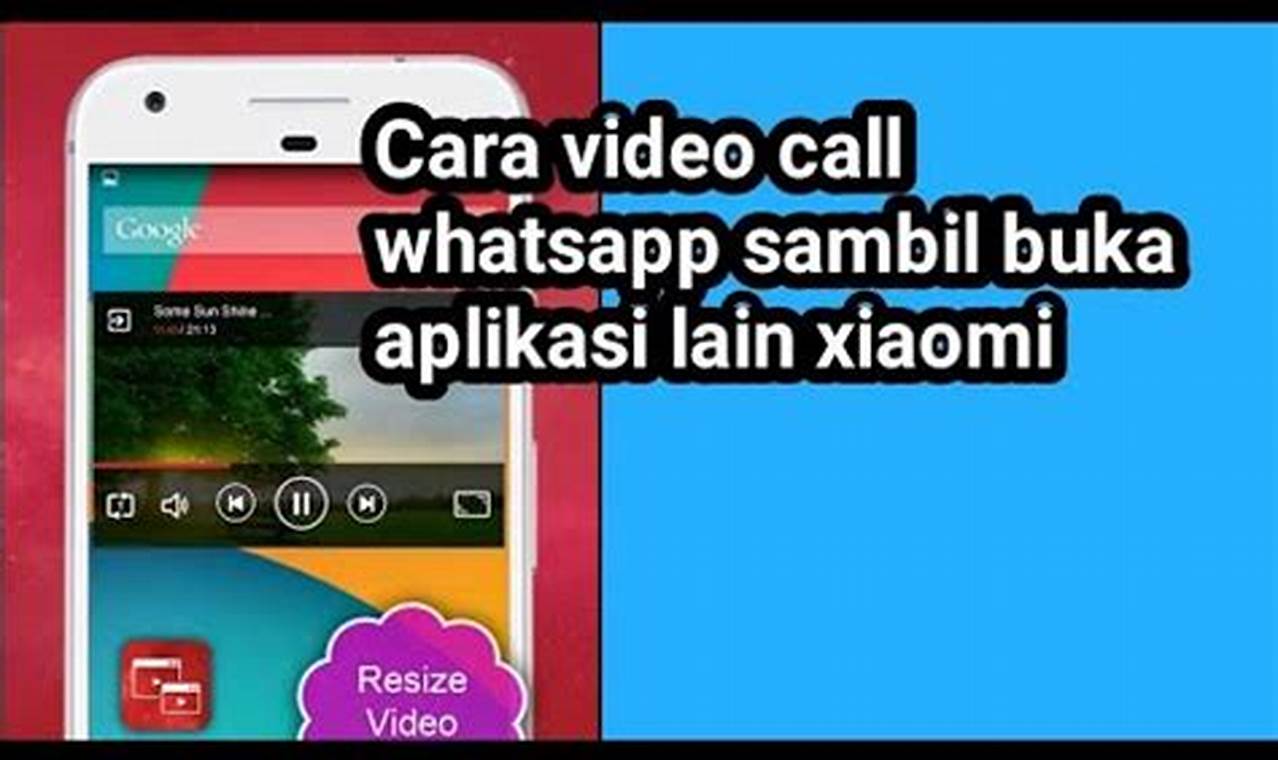 Tips Ampuh! Cara Video Call WhatsApp Sambil Buka Aplikasi Lain di Xiaomi