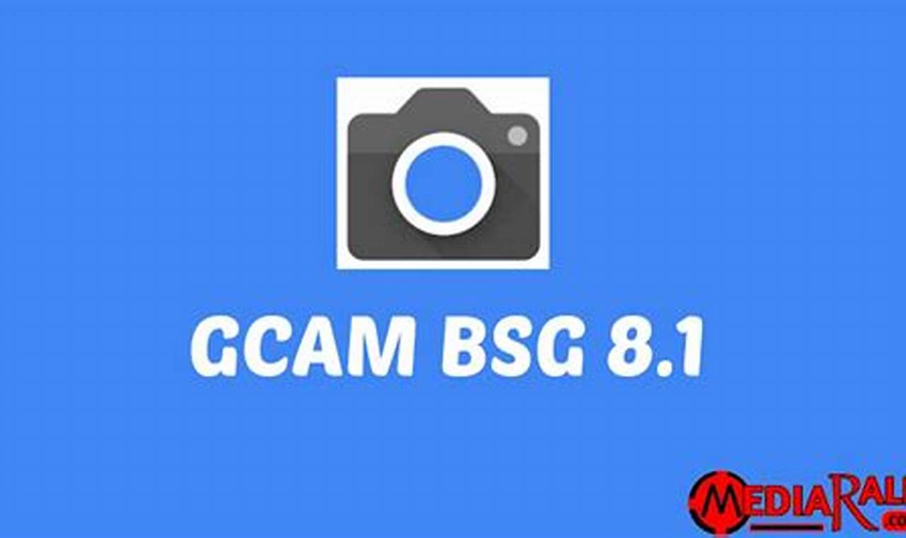 Download GCam BSG 8.1 Terbaru: Rasakan Keunggulannya!
