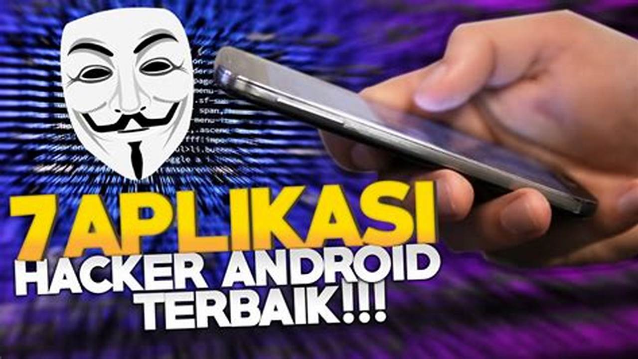 Aplikasi Canggih: Temukan Rahasia Hacker Android