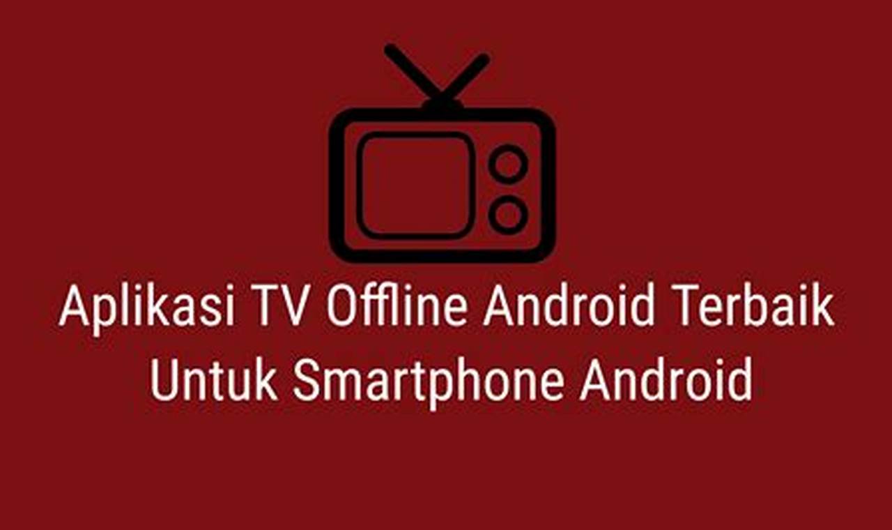 Aplikasi Tv Offline Android