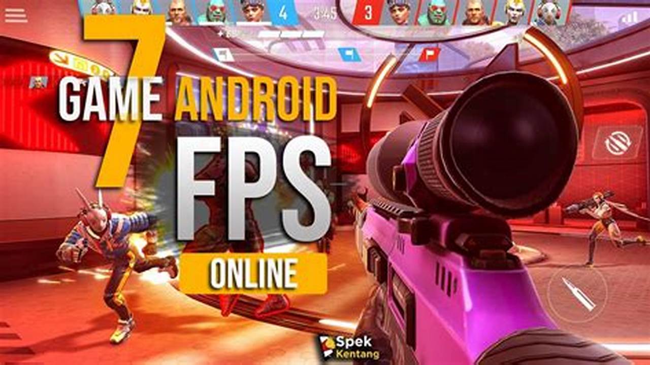 Rekomendasi Game FPS Android Terbaik yang Bikin Kamu Ketagihan!