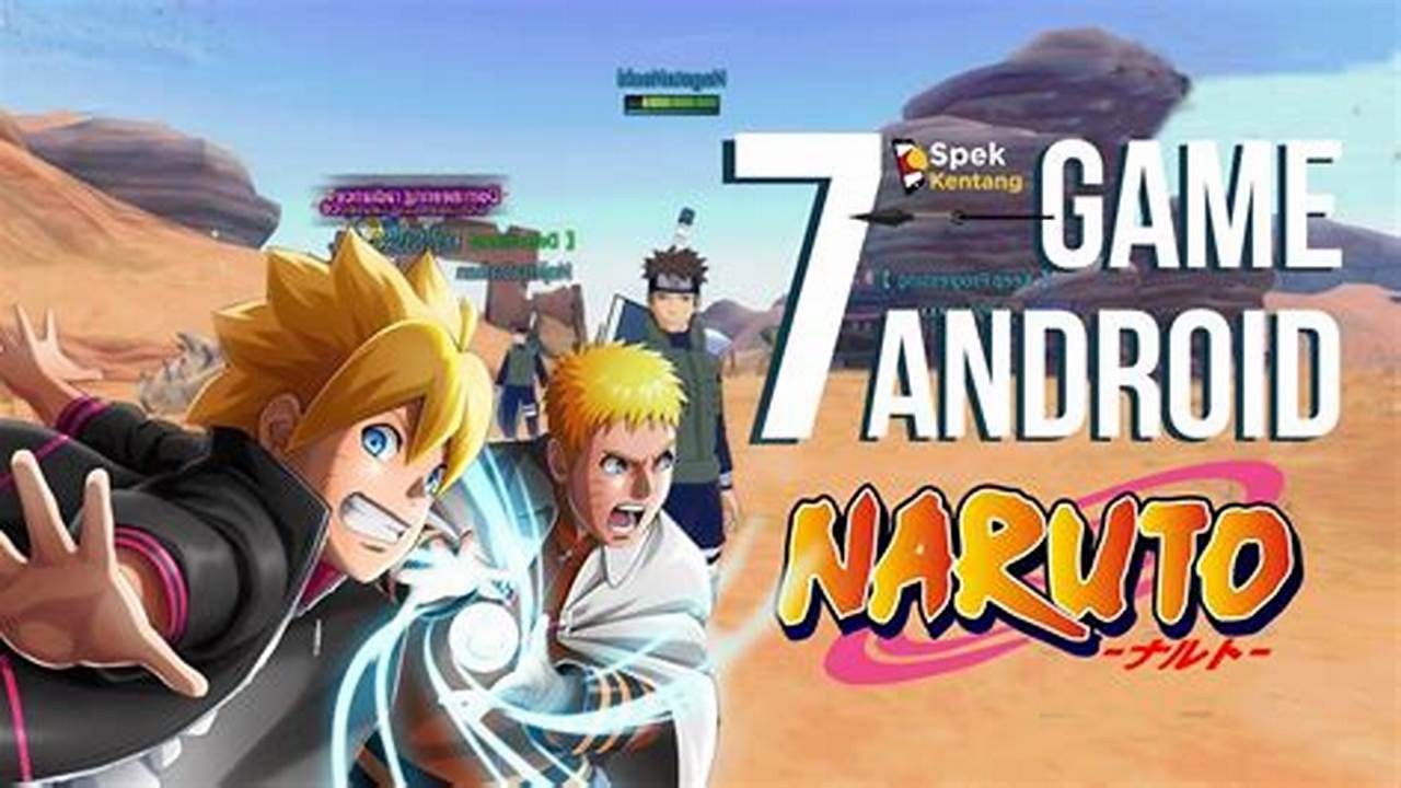 Temukan Game Naruto Android Terbaik: Rahasia dan Tips Terungkap!