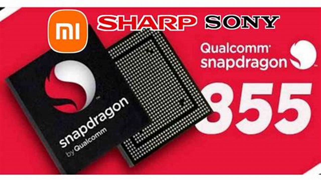 Temukan Rahasia Hp Snapdragon 855, Prosesor Canggih untuk Smartphone Terbaik