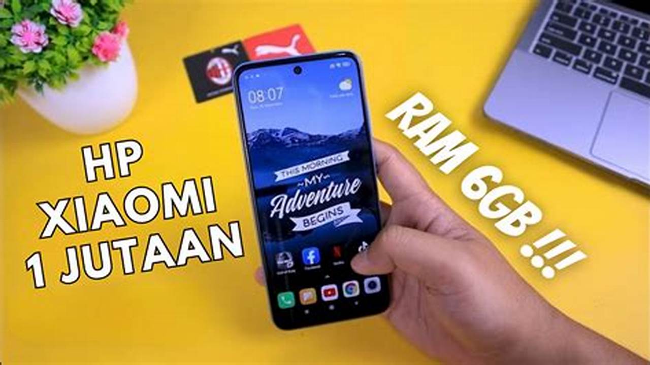 Temukan Hp Xiaomi RAM Besar Terbaik: Panduan Memilih dan Rekomendasi