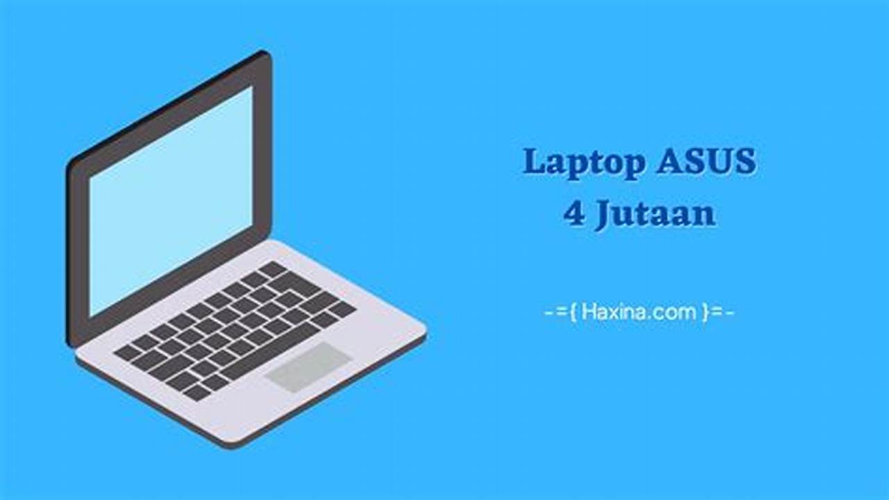 Laptop Asus 4 Jutaan, Rekomendasi