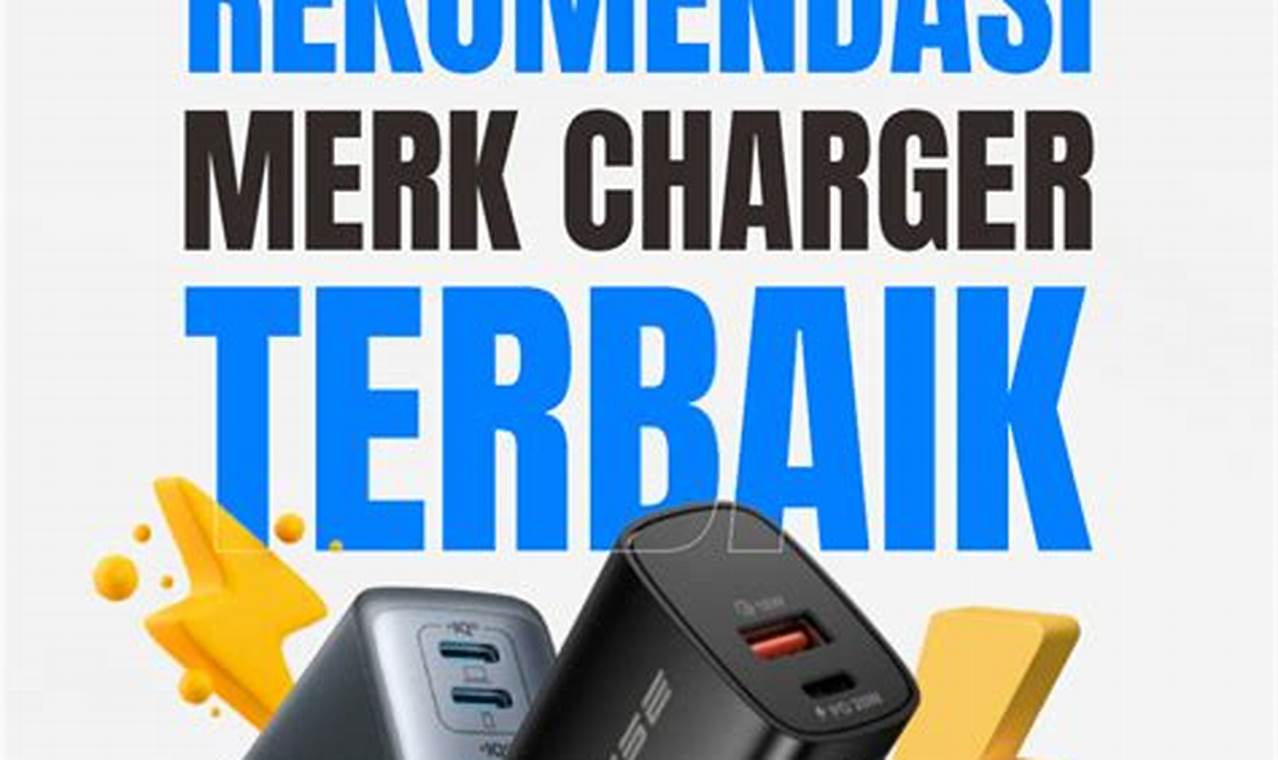 Merk Charger Hp Terbaik