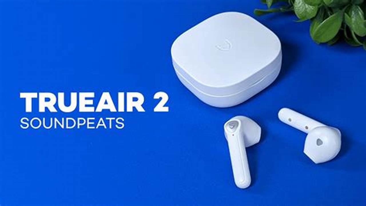 SoundPEATS TrueAir 2, Rekomendasi