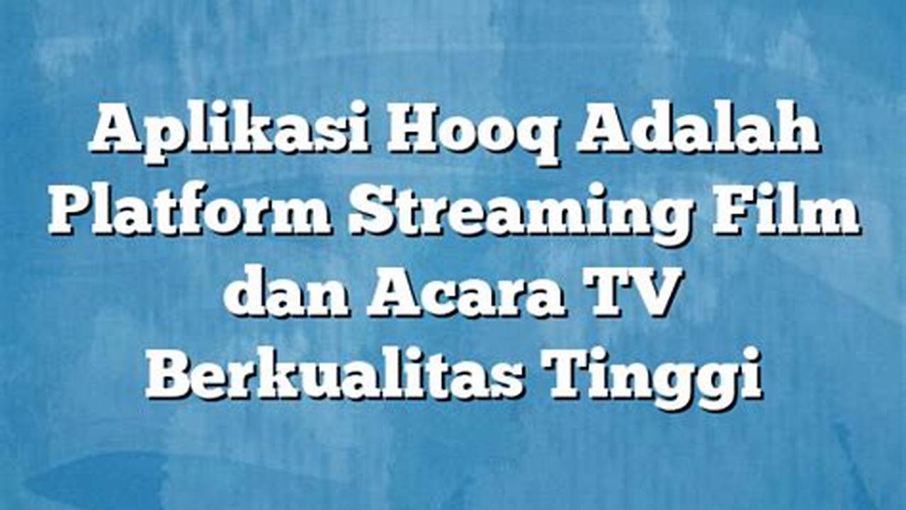 Streaming Film Dan Acara TV Berkualitas Tinggi, Rekomendasi