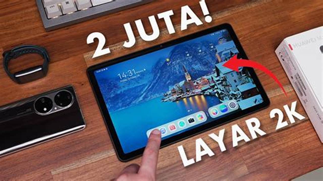 Temukan Tablet 2 Jutaan Terbaik: Panduan Memilih yang Tepat