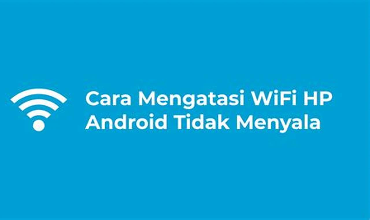 Wifi Android Tidak Menyala